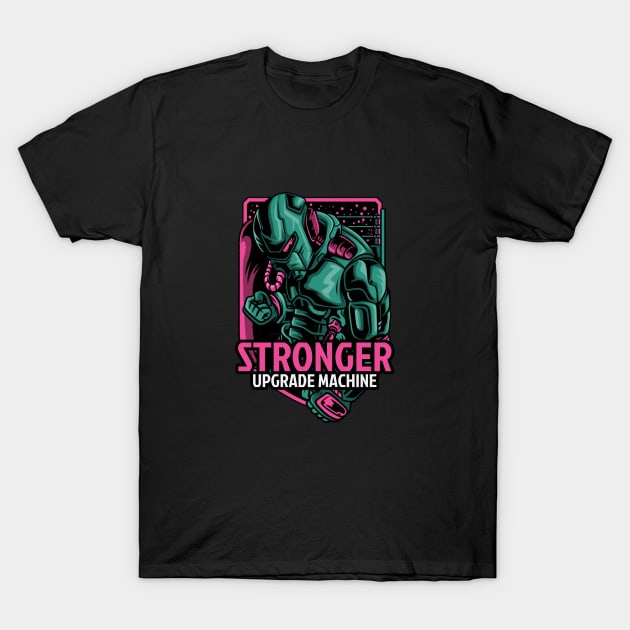 Stronger Upgrade Machine T-Shirt by soondoock